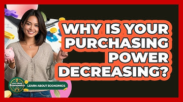Why Is Your Purchasing Power Decreasing? - Learn About Economics