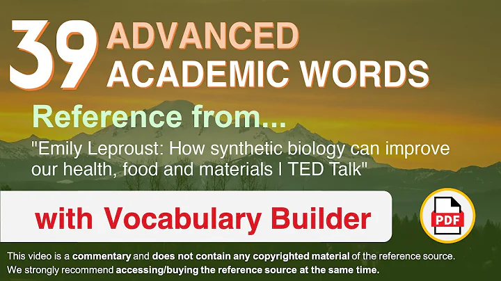 39 Advanced Academic Words Ref from "How synthetic biology can improve our [...] materials | TED"