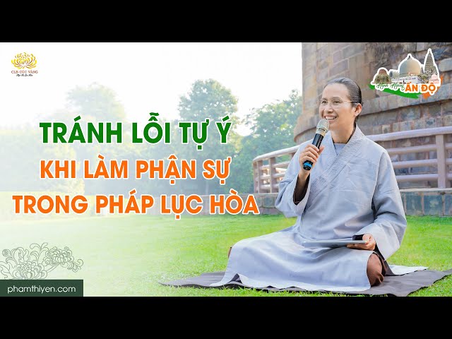 Tránh lỗi tự ý khi làm phận sự trong pháp Lục hòa | Trạch Pháp ngày 20/02/Giáp Thìn class=