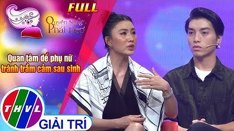 Quyền năng phái đẹp: Quan tâm để phụ nữ tránh trầm cảm sau sinh | Diễn viên Nguyệt Ánh, Ngọc Trai