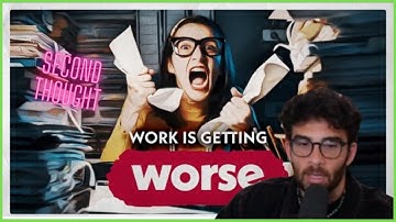 Hasan Reacts To Second Thought - Why Work Is Getting Worse