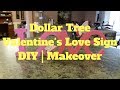 Dollar Tree Valentine’s Love Sign DIY | Makeover Dollar Tree Valentine’s Love Sign DIY | Makeover