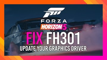 FIX FH301 (Update Your Graphics Driver) | Forza Horizon 5