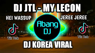 DJ JEREE REMIX MY LECON | HEY WASSUP REMIX FULL BASS VIRAL TIKTOK | DJ KOREA TERBARU 2021