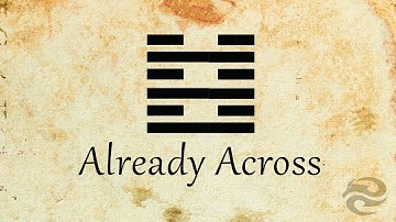 Hexagram 63: Already Across | Refocus your life with this mental exercise