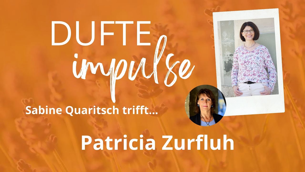 Dufte Welt Impulse mit Sabine Quaritsch und Patricia Zurfluh