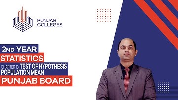 PGC Lectures-Inter Part II-Punjab Board-Statistics-Chapter 13- Testing of Hypothesis Population Mean