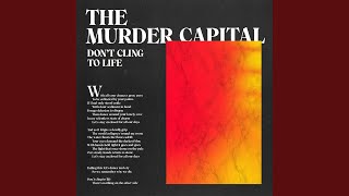 Video thumbnail of "The Murder Capital - Don't Cling To Life"
