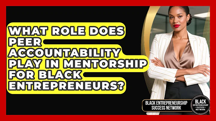 What Role Does Peer Accountability Play in Mentorship for Black Entrepreneurs?