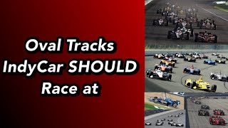 Oval Tracks IndyCar SHOULD Race At