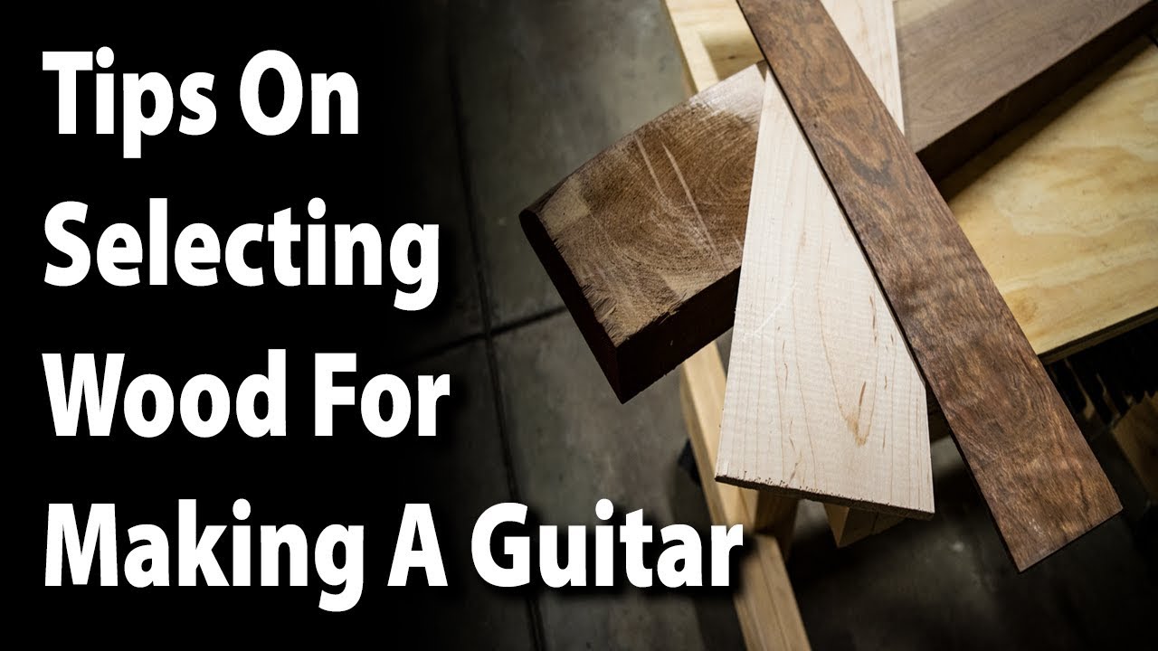 Tips On Selecting Wood For Making A Guitar YouTube