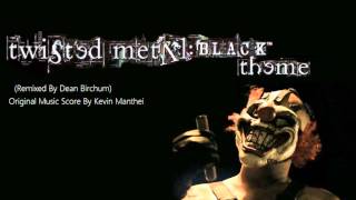 Miniatura de "Twisted Metal Black Theme (Remixed By Dean Birchum) (2013)"