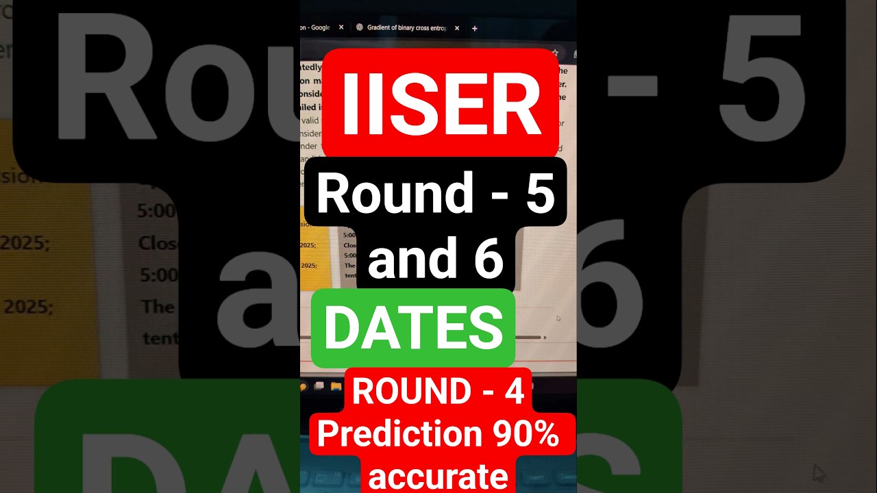 IISER 5 and 6 th Round Dates | Round 4 prediction gone 90% accurate 