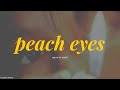 wave to earth - peach eyes (Lyrics) [ENG]