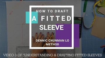 Understanding & Drafting Sleeves, Part 3: How to Draft a Sleeve Pattern, Dennic Chunman Lo Method