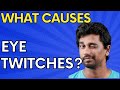 What causes eye twitches?