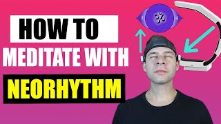 How To Use NeoRhythm in Meditation (With and Without Muse Headband)