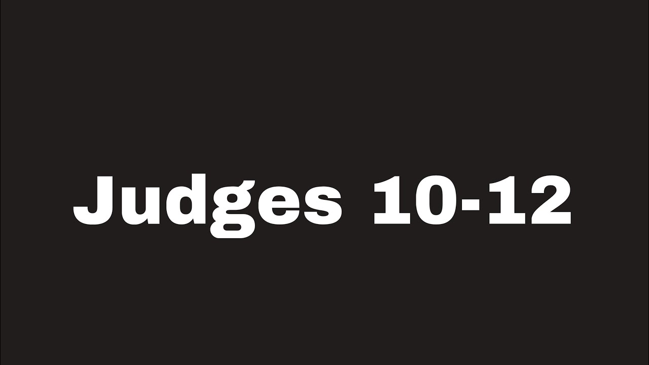 judges-10-12-bible-read-through-youtube