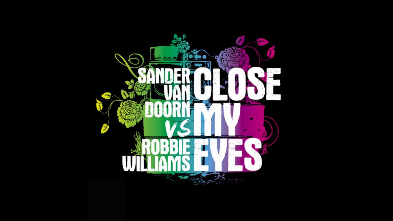 Close My Eyes Club Mix Sander Van Doorn Robbie Williams Shazam