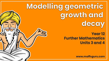 Modelling geometric growth and decay | Year 12 Further Maths | Preview | MaffsGuru
