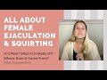 Is Female Ejaculation Real? What Is Squirting? All About Female Ejaculation & Female Squirting