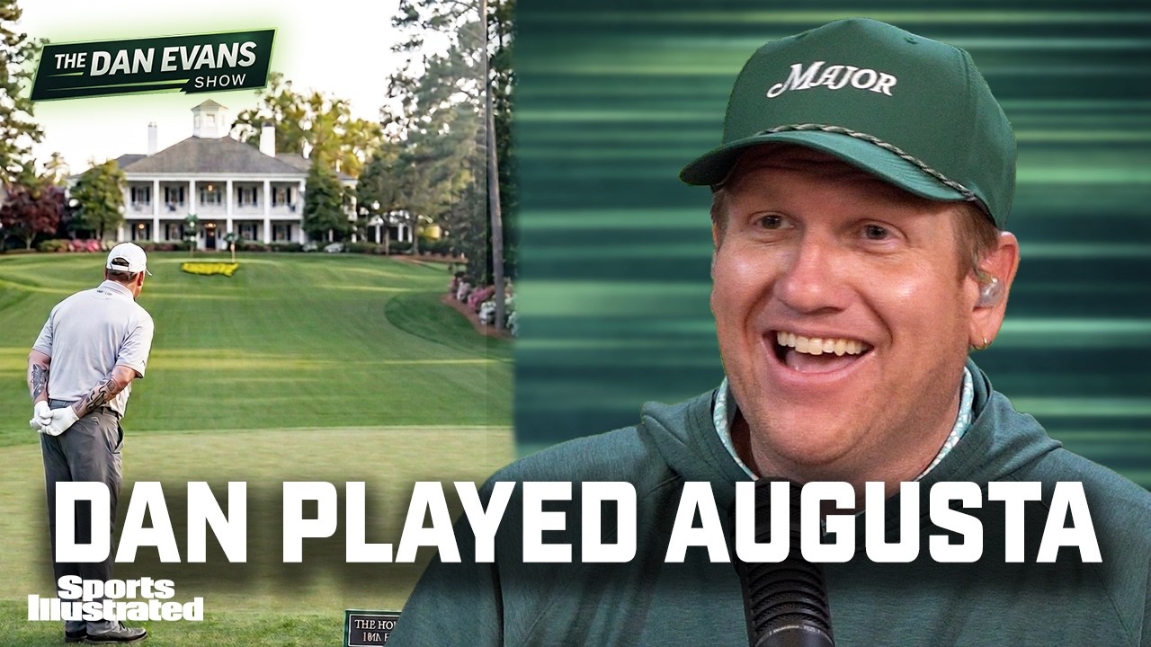 I Played Augusta National the Day After the Masters | Dan Evans Show #99