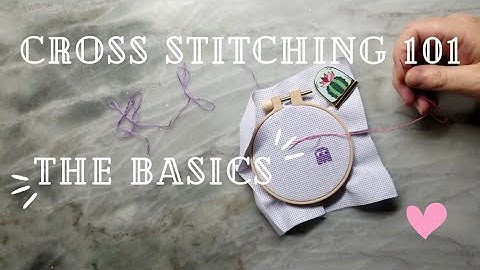 Cross Stitching 101: The Basics
