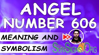 Angel Number 606 Meaning And Symbolism - SunSigns.Org