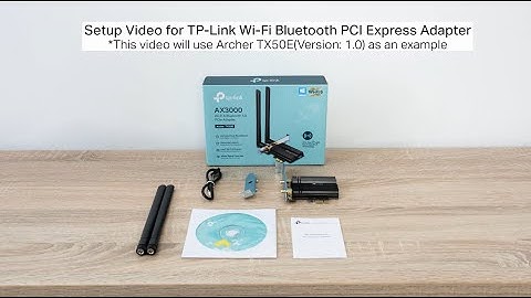 Setup Video for TP-Link Wi-Fi Bluetooth PCIe Adapter