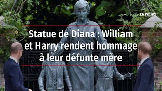 Statue de Diana : William et Harry rendent hommage à leur défunte mère