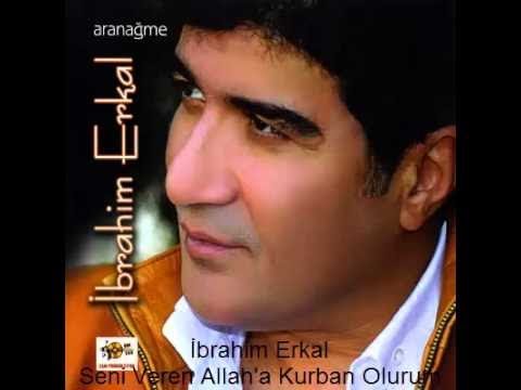 İbrahim Erkal - Seni Bana Veren Allah'a Kurban Olurum