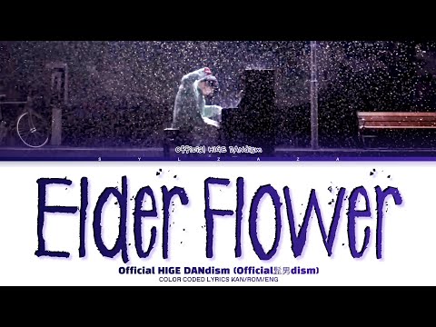 Elderflower (エルダーフラワー) — Official HIGE DANdism (Official髭男dism) ✦ Lyrics (Kan/Rom/Eng)