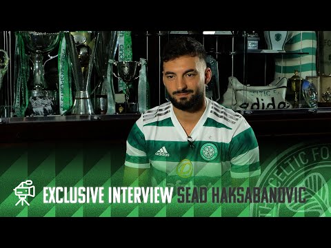 Exclusive Interview: New Bhoy Sead Hakšabanovi? told his agent he HAD to make Celtic move happen!