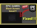 How To Fix - EpicGames Launcher - Black Screen Issue - Windows 11/10/8/7 -- 2026