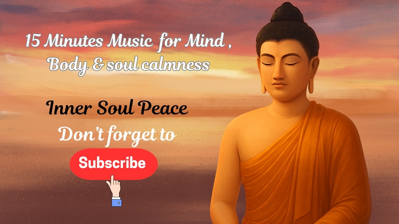 15 Minutes Music for Mind , Body & soul calmness | Soul Calming & healing |