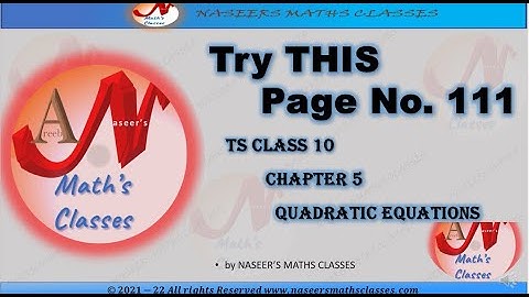 TS CLASS 10 CHAPTER 5 QUADRATIC EQUATION TRY THIS PAGE NO. 111