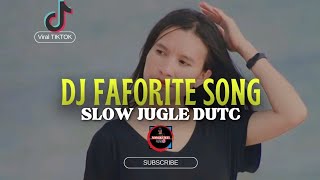 DJ FAVORITE SONG__SLOW JUNGLE DUTC__REMIX NONGKI TETI@TakariDj