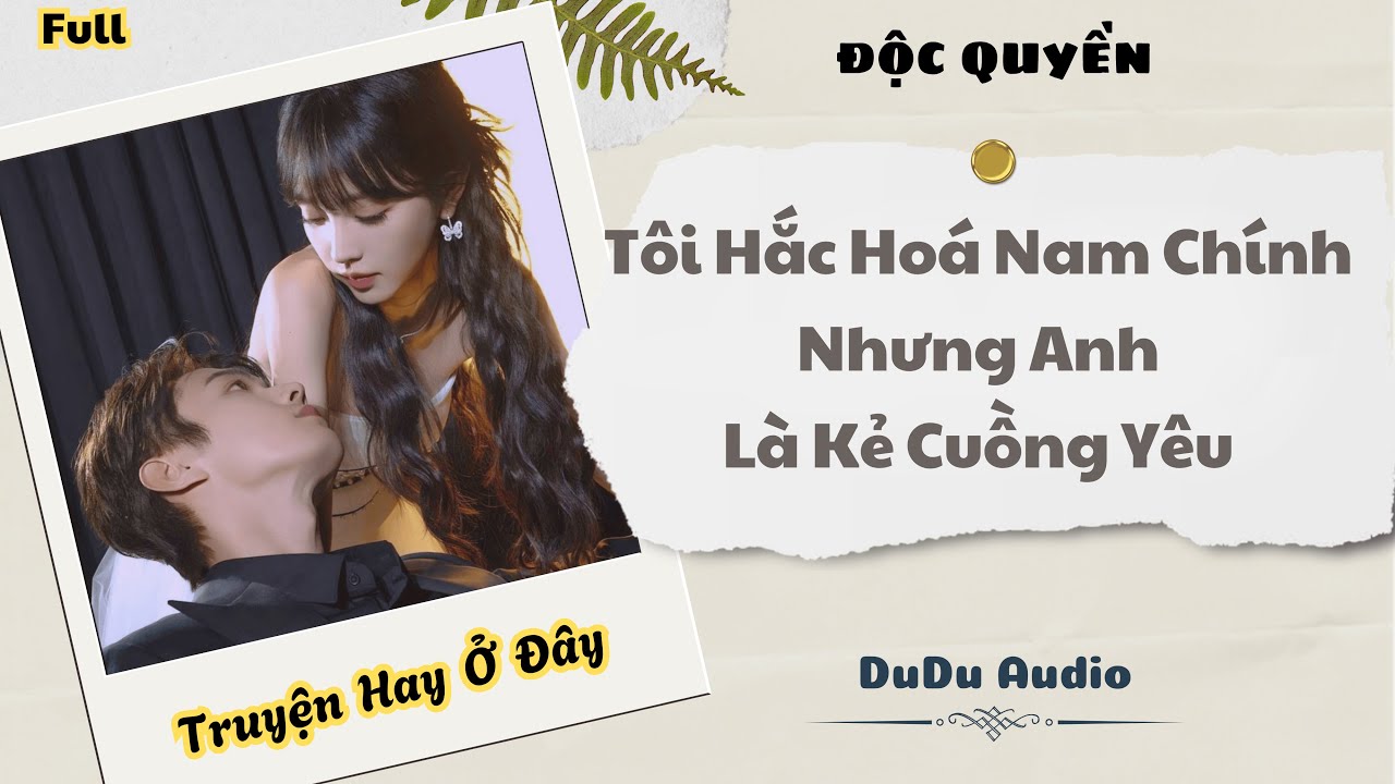 [Truyện Audio] | Tôi Hắc Hoá Nam Chính Nhưng Anh Là Kẻ Cuồng Yêu | DuDu Audio