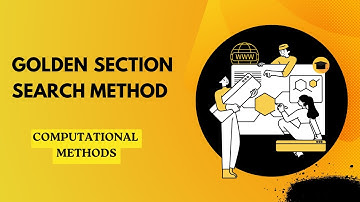 Golden Section Search Method Explained with Step-by-Step Example |