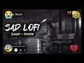 SAD SLOW AND REVERB LOFI 🥀 🥺 🩹//ALONE NIGHT SAD SLOW AND REVERB LOFI 🥀🎶🥺🩹// MASHUP LOFI MIX 💔😞