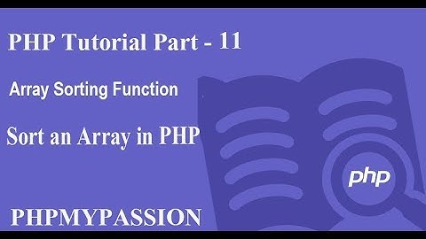 PHP Tutorial Part - 11 || PHP Array Sorting || PhpMyPassion