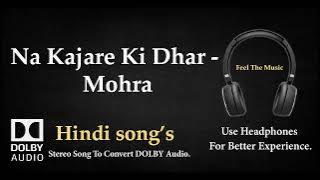 Na Kajare Ki Dhar (Duet Version) - Mohra - Dolby audio song