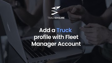 Add a Truck profile with Fleet Manager Account