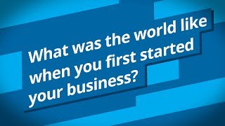 Viewer Question: "What was the world like when you first started your business?"