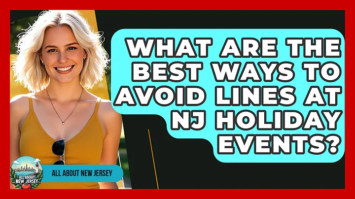 What Are The Best Ways To Avoid Lines At NJ Holiday Events? - All About New Jersey