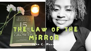 The Law Of The Mirror The 15 Invaluable Laws Of Growth By John C. Maxwell