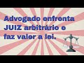 ADVOGADO ENFRENTA ARBITRARIEDADE DO JUIZ E FAZ VALER A LEI, GARANTINDO PRERROGATIVA DO ART. 367 CPC