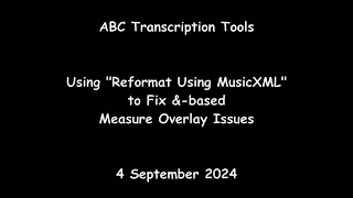 ABC Transcription Tools - Using Reformat Using MusicXML to Fix &-based Measure Overlay Issues