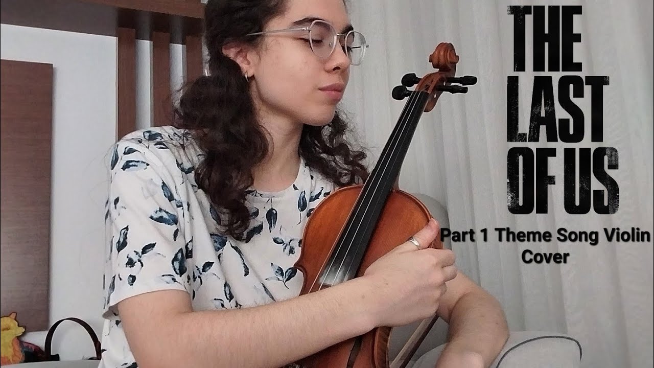 Part One Intro Song The Last Of Us Part 1 Theme Song (Violin Cover) - YouTube