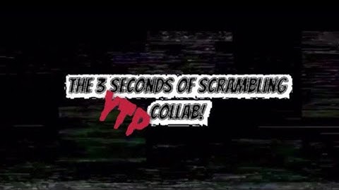 The 3 Seconds Of Scrambling YTP Collab (Low Quality But On YT)